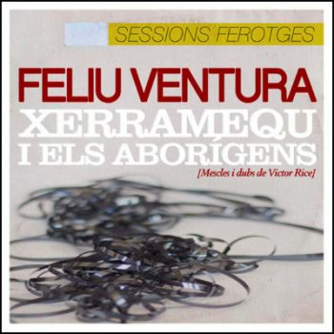 Feliu Ventura - Sessions ferotges (amb Xerramequ i Els Aborígens) | musica en valencià