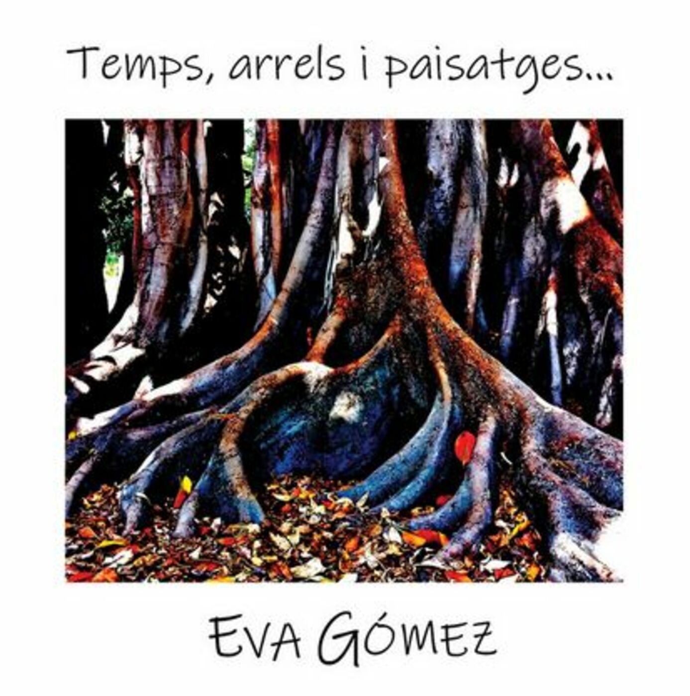 Eva Gómez - Temps, arrels i paisatges... | musica en valencià