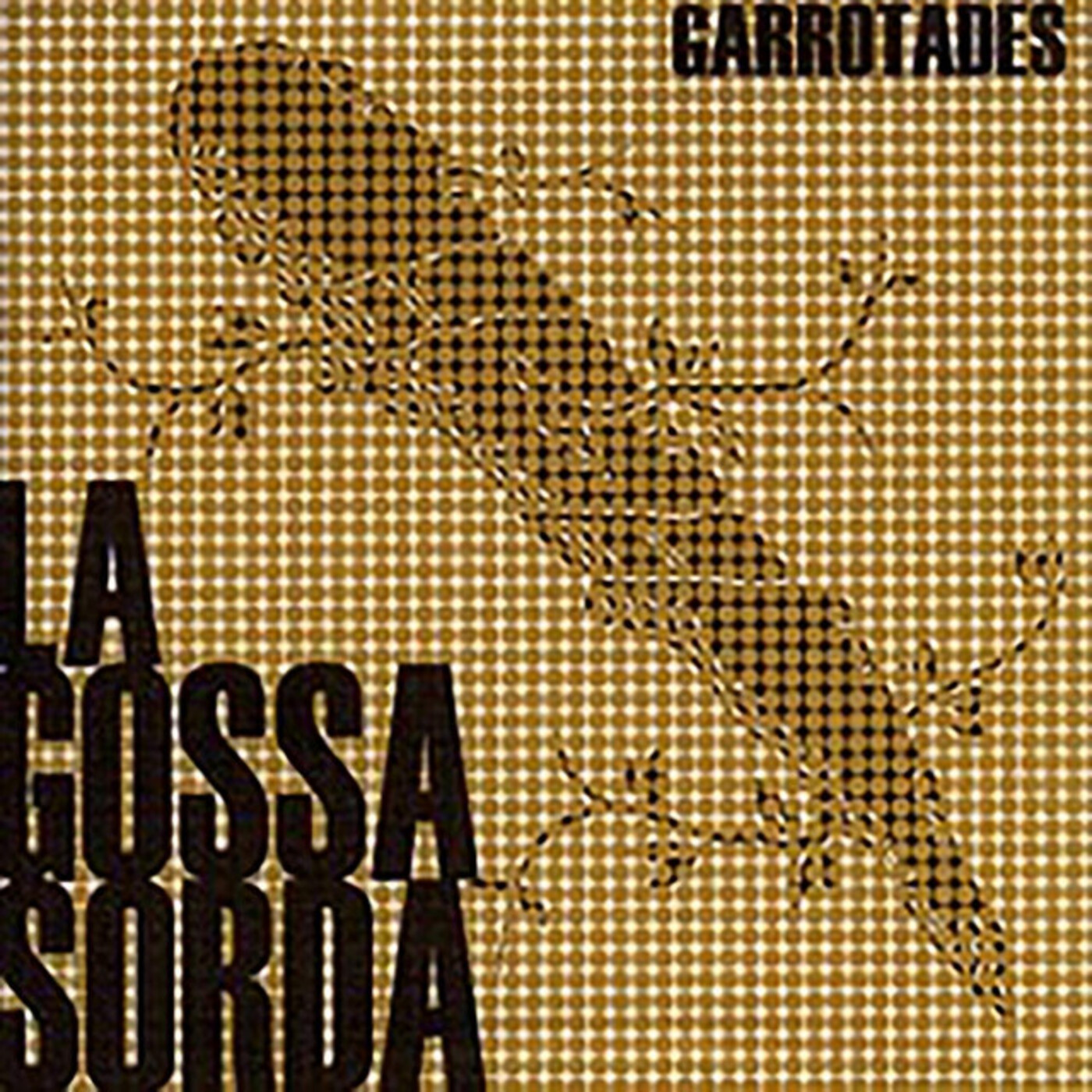 La Gossa Sorda - Garrotades | musica en valencià
